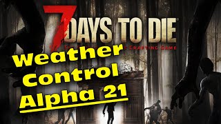 7 days to die Alpha 21 Command Console Weather Control - 7D2D A21 Weather Control