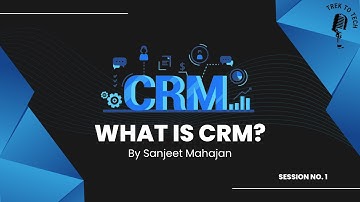 What is CRM? Basic explanation by Sanjeet Mahajan