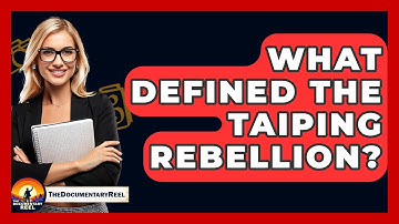 What Defined The Taiping Rebellion? - The Documentary Reel