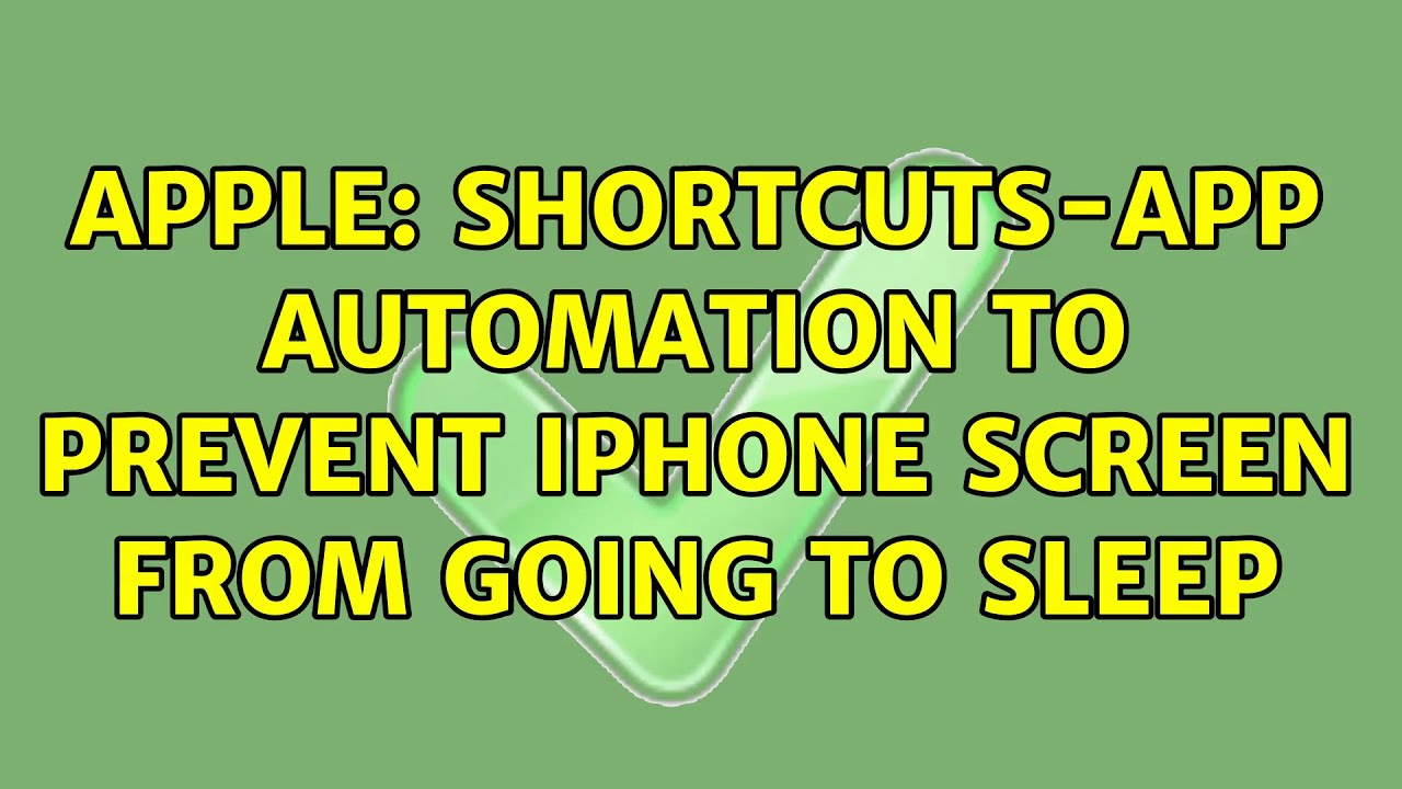 Apple Shortcuts app Automation To Prevent IPhone Screen From Going To Apple Shortcuts app Automation To Prevent IPhone Screen From Going To