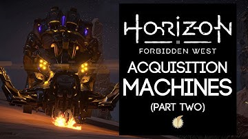 Lore of Horizon Forbidden West: Acquisition Class Machines (Part 2)