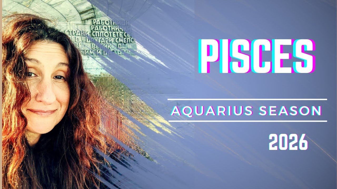 PISCES || AQUARIUS SEASON  [ FEB 2026 ]