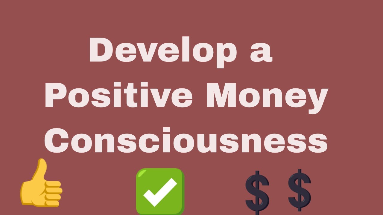 Develop a Positive Money Consciousness YouTube