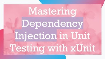 Mastering Dependency Injection in Unit Testing with xUnit