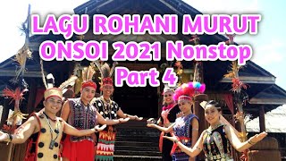 LAGU ROHANI MURUT ONSOI 2021 NONSTOP - Part 4