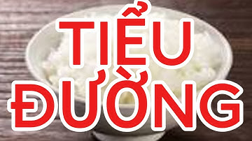 Bí quyết: Người bị mắc bệnh Tiểu Đường Ăn Cơm Trắng Và Bánh Mì Mà Không Tăng Đường Huyết.