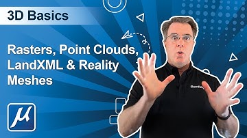 06 MicroStation CONNECT Edition 3D Basics - Rasters, Point Clouds, LandXML & Reality Meshes