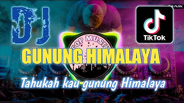 DJ GUNUNG HIMALAYA|| DJ MINANG TERBARU 2022 || DJ TIKTOK VIRAL