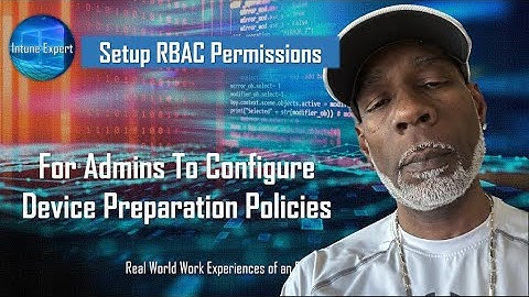 Setup RBAC Permissions - To Manage Device Preparation Policies