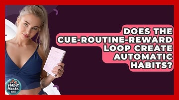 Does The Cue-routine-reward Loop Create Automatic Habits? - Habit Hacks Hub
