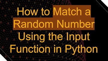 How to Match a Random Number Using the Input Function in Python