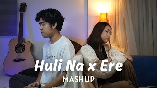 Huli Na x Ere MASHUP | Cover by Neil Enriquez, Shannen Uy