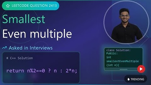 Leetcode Q-2413: Smallest Even Multiple – DSA Interview Prep | by Ridham Patel