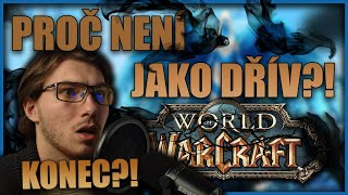 PROČ NENÍ WOWKO JAKO DŘÍV?! l World of Warcraft