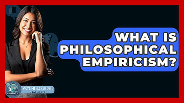 What Is Philosophical Empiricism? - Philosophy Beyond
