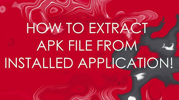 How to Extract APK File from an Installed Application!