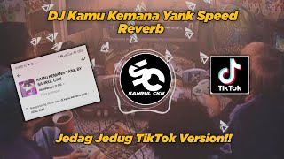 DJ Kamu Kemana Yank Speed Reverb Full (TikTok Version) - By Sahrul Ckn