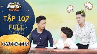 Ngôi sao khoai tây |tập 107 full: Trần Sơn "sôi máu" khi con trai mê mẫn Nhân Kiên tới mức quên mình