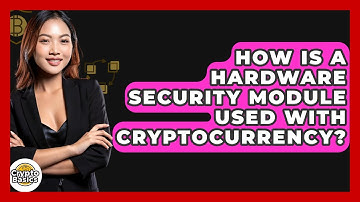 How Is A Hardware Security Module Used With Cryptocurrency? - CryptoBasics360.com
