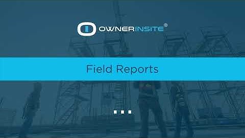 Construction Field Reports Intro Video - Owner Insite