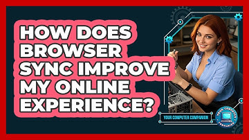 How Does Browser Sync Improve My Online Experience? - Your Computer Companion