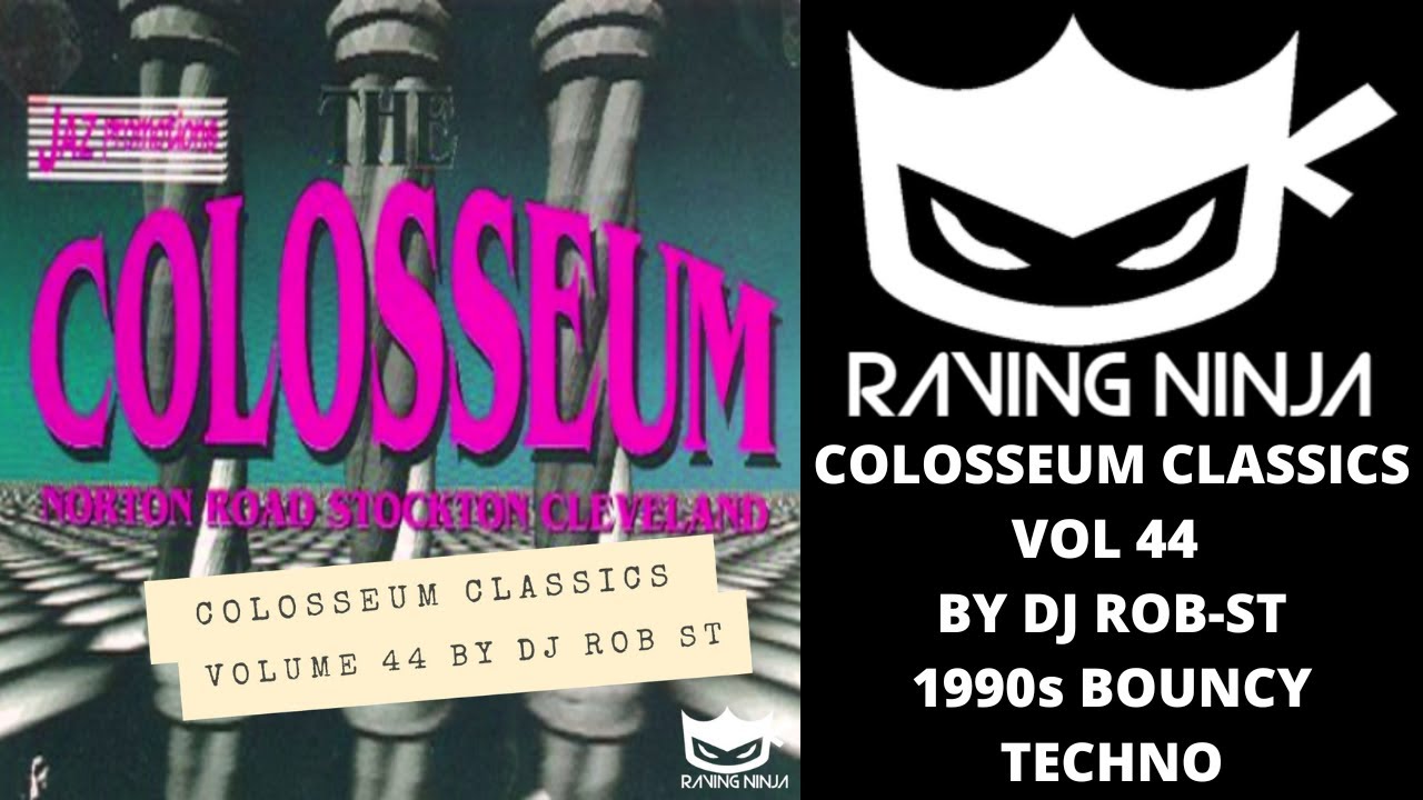 The Colosseum Classics Vol 44 By Dj Rob ST 1990s Bouncy Techno Special ...
