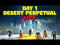 Desert Perpetual Day 1