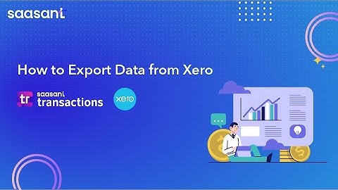 𝐇𝐨𝐰 𝐭𝐨 𝐄𝐱𝐩𝐨𝐫𝐭 𝐘𝐨𝐮𝐫 𝐅𝐢𝐧𝐚𝐧𝐜𝐢𝐚𝐥 𝐃𝐚𝐭𝐚 𝐟𝐫𝐨𝐦 𝐗𝐞𝐫𝐨: 𝐂𝐨𝐦𝐩𝐥𝐞𝐭𝐞 𝐓𝐮𝐭𝐨𝐫𝐢𝐚𝐥 | 𝐒𝐚𝐚𝐬𝐀𝐧𝐭