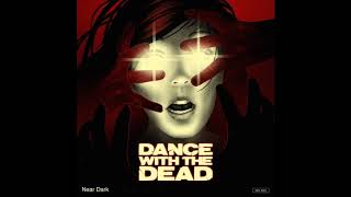 Miniatura del video "DANCE WITH THE DEAD - "Near dark""