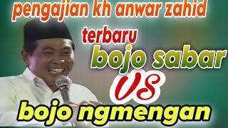 Pengajian Kh Anwar Zahid Terbaru Bojo Sabar vs Bojo Ngmengan