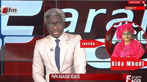 🚨TFM LIVE : FARAM FACCE AK EL HADJ PAPE NGAGNE NDIAYE - INVITEE : MME AIDA MBODJ