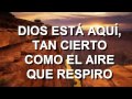 Dios esta aquí, tan cierto como el aire que respiro (HD ...