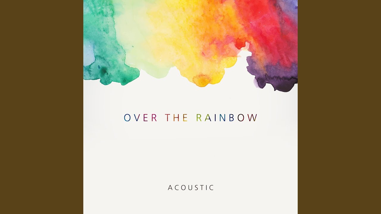Over The Rainbow (Acoustic)