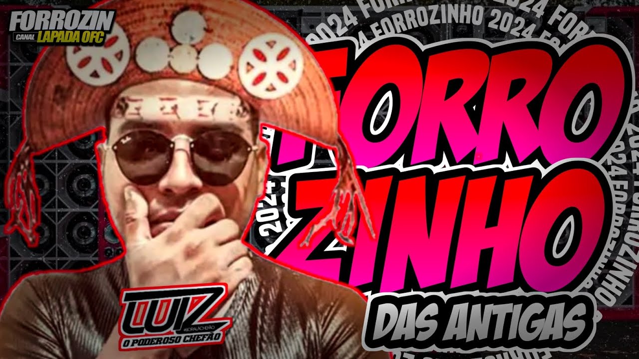 🔴FORROZINHO 2024/FORROZINO DAS ANTIGAS/LUIZ O PODEROSO CHEFÃO 2024/PAREDÃO 2024 