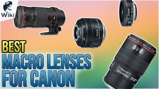 10 Best Macro Lenses For Canon 2018