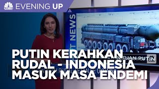 Putin Kerahkan Rudal Setan Hingga Indonesia Memasuki Masa Endemi