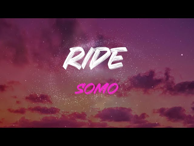 Somo - Ride Lyrics | I'm Gon' Ride, I'm Gon' Ride class=