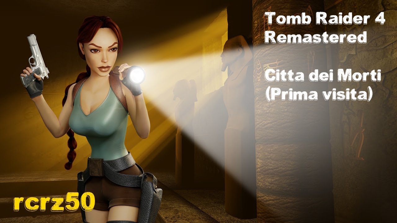 24 -Tomb Raider 4 Remastered - Città dei Morti# (Prima visita) video1-1 rcrz50