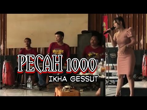Ikha gessut - PECAH 1000 - Putra Dewa Klaten @AndiKondek