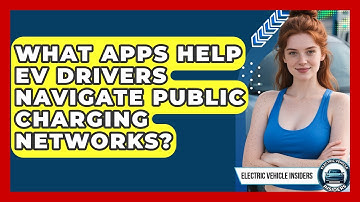 What Apps Help EV Drivers Navigate Public Charging Networks? | Electric Vehicle Insiders News