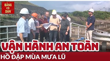 Bảo đảm an toàn hồ đập trước mùa mưa lũ | Đảng với Dân