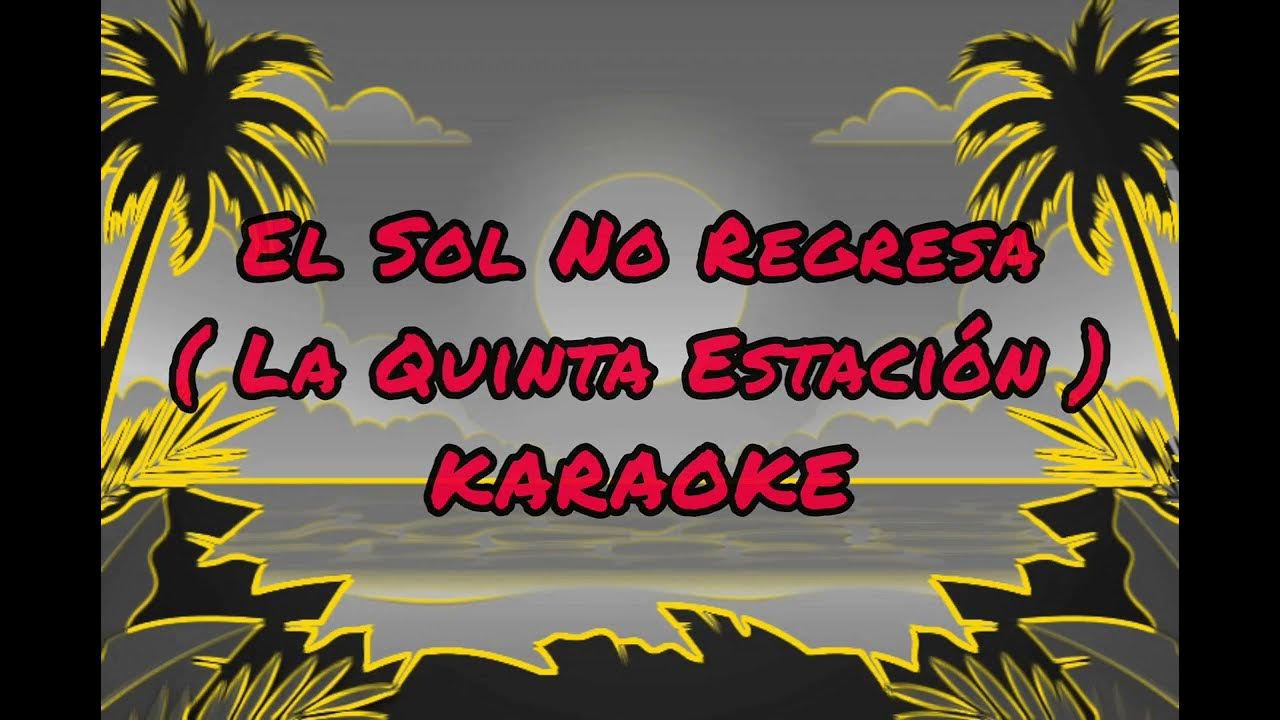 La Quinta Estación - El Sol No Regresa Karaoke - YouTube