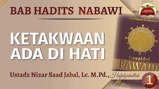#1 | KETAKWAAN ADA DI HATI ~ Ustadz Nizar Saad Jabal, Lc., MPd., حافظه الله