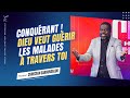 CONQUÉRANT !  DIEU VEUT GUÉRIR LES MALADES À TRAVERS  TOI - Ps C. SABOUKOULOU