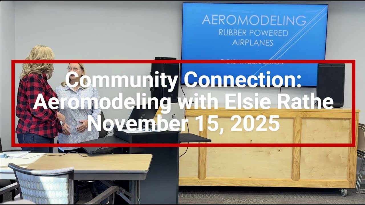Eliot Rathe Community Connection: Aeromodeling with Elsie Rathe, November 15, 2025 ...