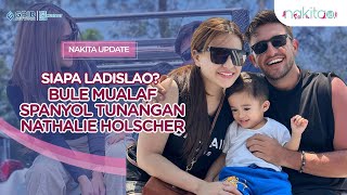 Siapa Ladislao? Bule Mualaf Spanyol Tunangan Nathalie Holscher
