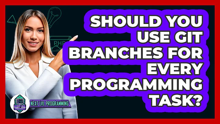 Should You Use Git Branches For Every Programming Task? - Next LVL Programming