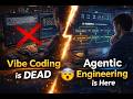 Vibe Coding is Dead — Agentic Engineering is Here