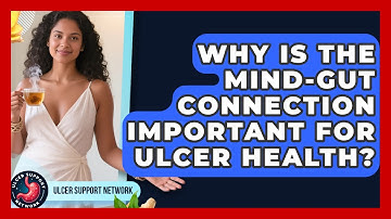 Why Is The Mind-gut Connection Important For Ulcer Health? - Ulcer Support Network