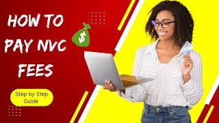 PART 1: Step by Step Guide to Complete NVC Stage: Pay Adjustment of Status + Immigrant Visa Fees